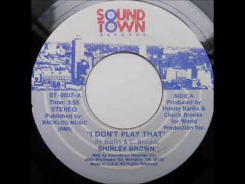 Shirley Brown - I Don't Play That