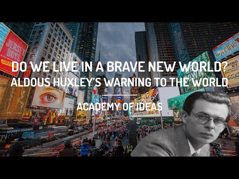 Do We Live in a Brave New World? - Aldous Huxley's Warning to the World