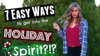 7 EASY WAYS TO GET INTO THE HOLIDAY SPIRIT! // DIY's, Treats & Things to Do!