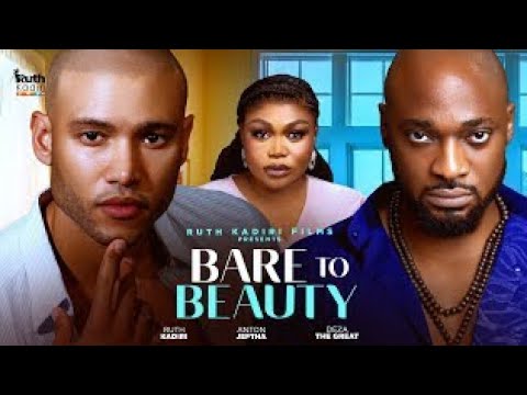 BARE TO BEAUTY - ANTHON JEFTHA DEZA THE GREAT RUTH KADIRI (REVIEW)