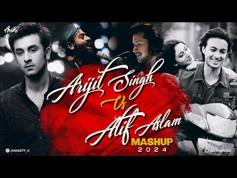 Arijit Singh Vs Atif Aslam Mashup 2024 | ANIK8 | Arijit Singh Songs | Best of 2024