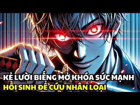 Kẻ Lười Biếng Mở Khóa Sức Mạnh Hồi Sinh Để Cứu Nhân Loại | Review Truyện Tranh