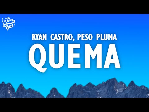 Ryan Castro, Peso Pluma - QUEMA (Letra / Lyrics)