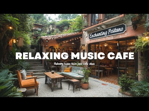 Relaxing Bossa Nova Jazz - Chill with Bossa Nova Music in a Cafe Ambiance