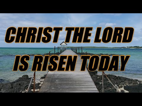 Christ The Lord is Risen Today - acapella with lyrics