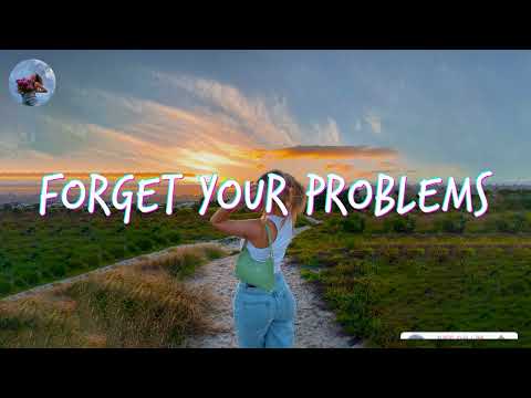 Songs that make you forget your problems ~ Mood booster playlist