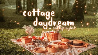 songs for a cottage daydream 🍄【soft cottagecore playlist】