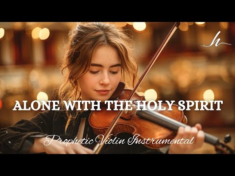 Prophetic Warfare Violin Instrumental/ALONE WITH THE HOLY SPIRIT/Background Prayer Music