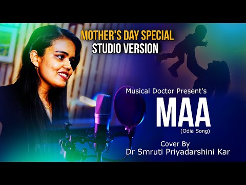 MAA || MOTHER'S DAY SPECIAL SONG 2024 || Dr SMRUTI PRIYADARSINI || NEW ODIA SONG || MUSICAL DOCTOR