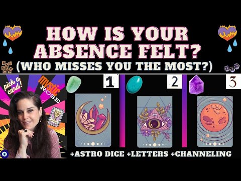 HOW IS YOUR ABSENCE FELT? WHO MISSES YOU THE MOST? TAROT PICK A CARD (+details) GENERAL + ROMANTIC