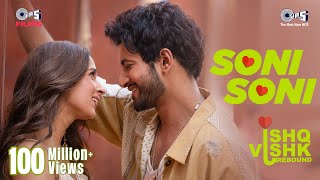 Soni Soni | Ishq Vishk Rebound | Rohit Saraf, Pashmina| @DarshanRavalDZ@jonitamusic, Rochak,Gurpreet