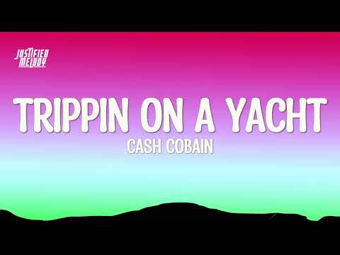 Cash Cobain - Trippin On A Yacht ft. Bay Swag & Rob49(Lyrics)