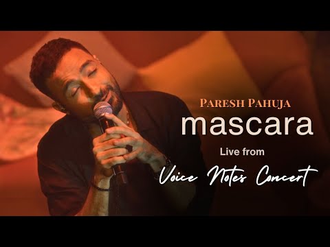 Paresh Pahuja - Mascara (Live from the Voice Notes Concert)