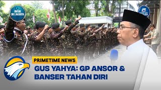 Kader-Kader GP Ansor & Banser Kesal, Gus Yahya Suruh Tahan Diri - [Primetime News]