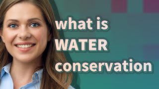 Water conservation | meaning of Water conservation