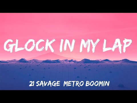 Glock In My Lap - 21 Savage, Metro Boomin (Lyrics)