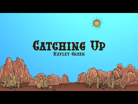 Kayley Green - Catching Up (Lyrics)