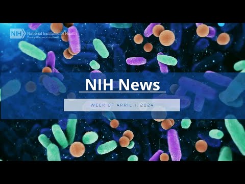 NIH News – Week of April 1, 2024