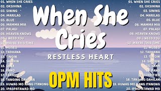 When She Cries - Restless Heart 🌺 OPM Tagalog Top Songs 2025 Playlist 🌺 Best OPM Tagalog Love Songs