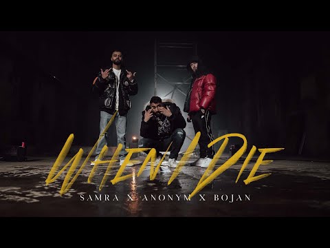 SAMRA X ANONYM X BOJAN - WHEN I DIE (prod. by ThisisYT) [Official Video]