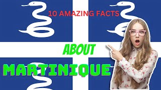 10 amazing facts about Martinique.🔥😇