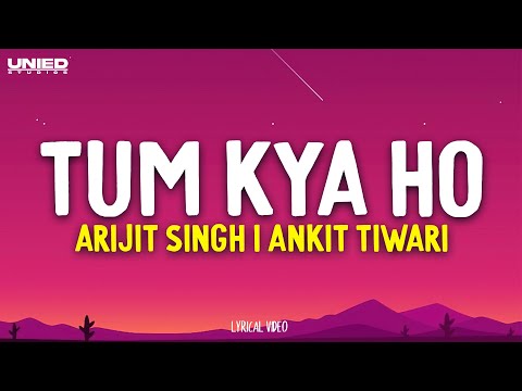 TUM KYA HO - Arijit Singh I Ankit Tiwari I John Abraham I Sanjeeda | Lyrical Video | Unied Studios