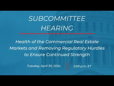 Health of the Commercial Real Estate Mkt & Removing Regulatory Hurdles to Ensure Continued Strength