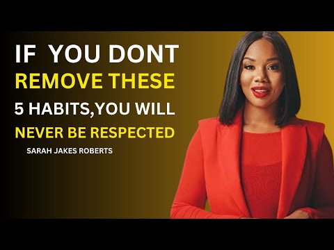 IF YOU DONT REMOVE THESE 5 HABITS,YOU WILL NEVER BE RESPECTED BEST SPEECH BY SARAH JAKES