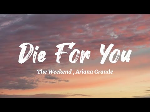 The Weekend , Ariana Grande - Die For You