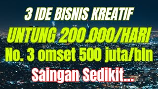 3 IDE BISNIS KREATIF UNTUK ANAK MUDA UNTUNG 200 RIBU SEHARI - PELUANG USAHA DI DESA YANG MENJANJIKAN