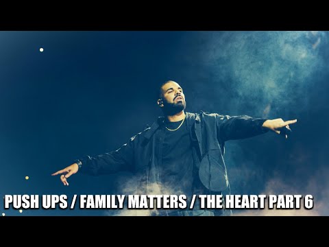 Drake - PUSH UPS / FAMILY MATTERS / THE HEART PART 6