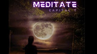 Capital T - Meditate