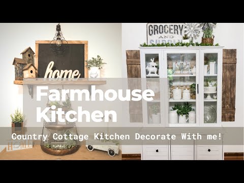 COZY COUNTRY COTTAGE KITCHEN DECORATE WITH ME | FARMHOUSE KITCHEN DECORATING IDEAS | FARMHOUSE DECOR