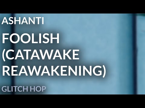 Ashanti - Foolish [CATAWAKE REAWAKENING] (Free Download)