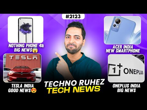 Nothing Phone 4a😍,Acer Smartphone India Launch😱,Tesla India Jobs,Oneplus India Big Update