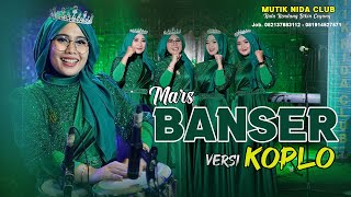 MARS BANSER KOPLO MUTIK NIDA RATU KENDANG BIKIN GOYANG