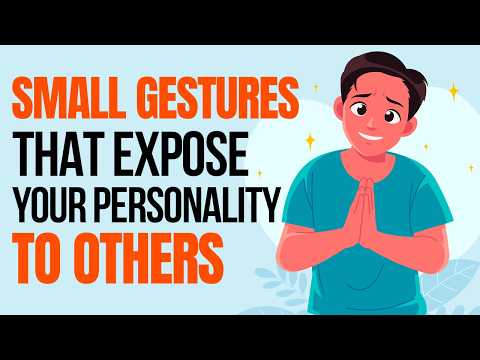 9 Small Gestures That Expose Your Personality to Others