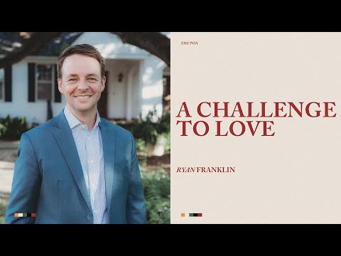 A Challenge to Love | Ryan Franklin