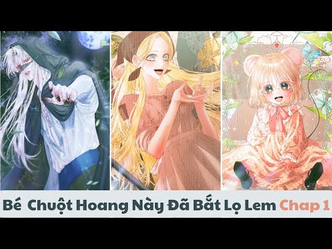 Bé Chuột Hoang Này Đã Bắt Lọ Lem - Chap 1