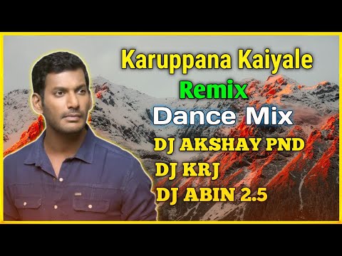 Karuppana Kaiyale Remix | Dance Mix | DJ AKSHAY PND DJ KRJ And DJ ABIN 2.5 | Tamil DJ Songs