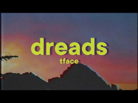 TFace - Dreads [Lyrics]