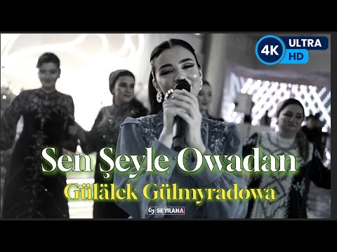 Gulalek Gulmyradowa - Şeyle Owadan Sen ( 4K ULTRA HD