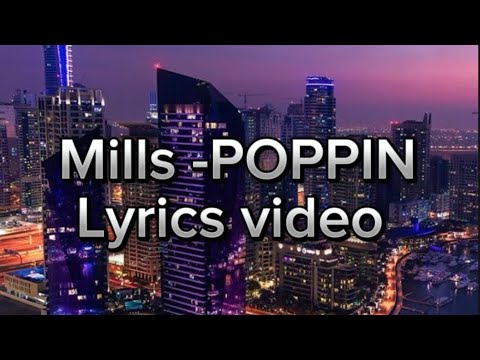 Mills- POPPIN (Official Lyrics Video)