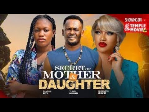 SECRET OF MOTHER & DAUGHTER -  ZUBBY MICHAEL, SHARON IFEDI  - 2025 EXCLUSIVE NOLLYWOOD MOVIE