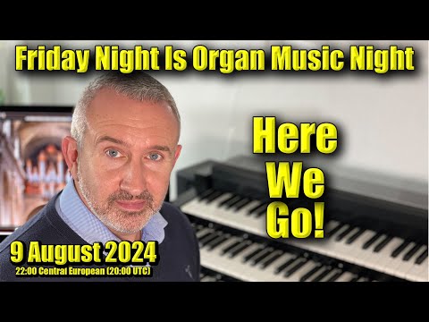 🔴 Here We Go! | Friday Night Is Organ Music Night LIVE! | 9 August 2024