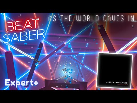 [Beat Saber] As The World Caves In - Sarah Cothran | Expert+