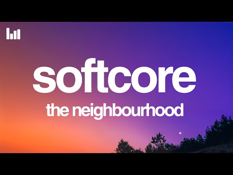 The Neighbourhood - Softcore (Lyrics)