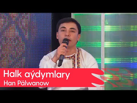 Han Palwanow - Halk aydymlary |  2025