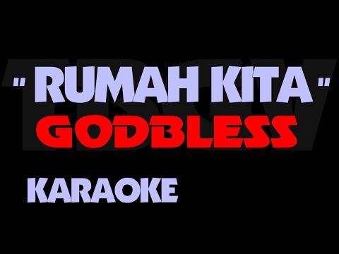 Godbless - RUMAH KITA. Karaoke. God Bless