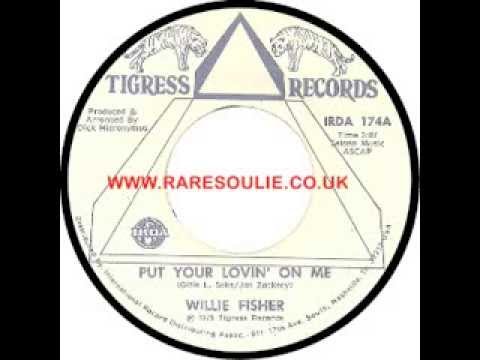 Willie Fisher   Put Your Lovin On Me   Raresoulie